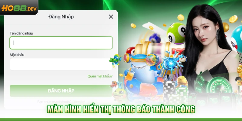 Đăng Nhập HO88 3 Màn hình hiển thị thông báo thành công